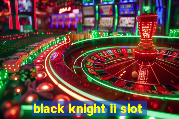 black knight ii slot