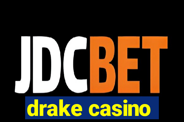 drake casino