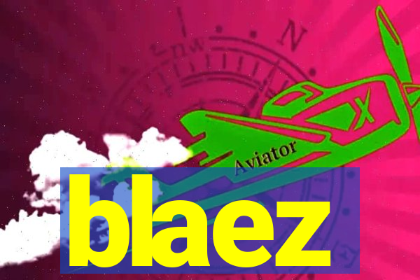 blaez