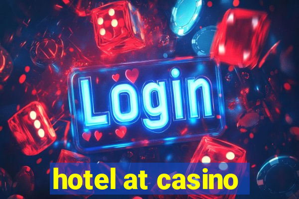 hotel at casino