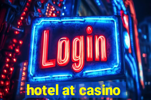 hotel at casino