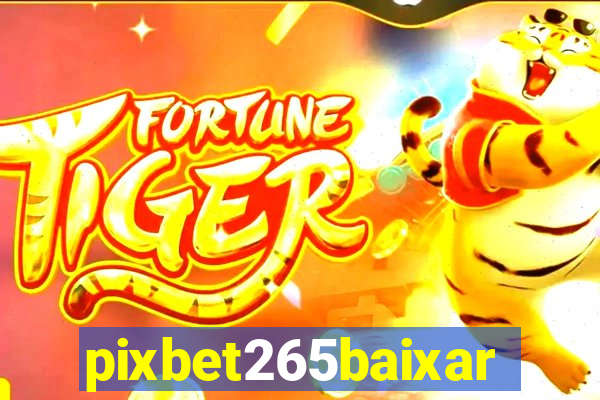 pixbet265baixar