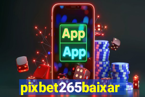 pixbet265baixar