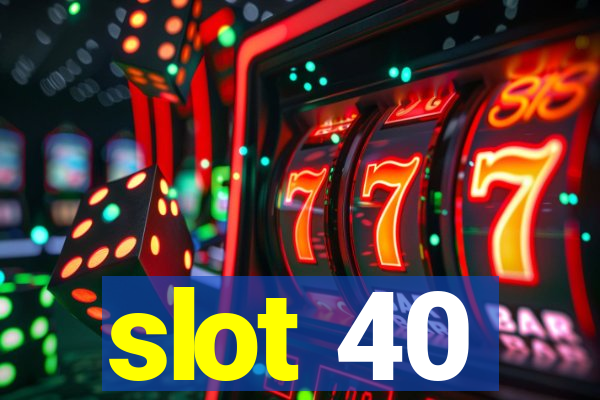 slot 40