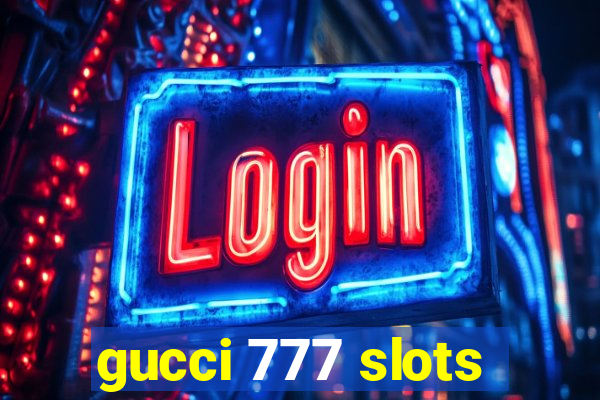 gucci 777 slots