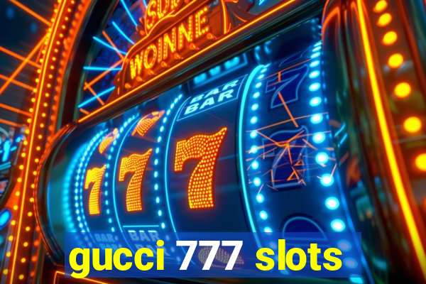 gucci 777 slots