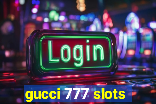 gucci 777 slots