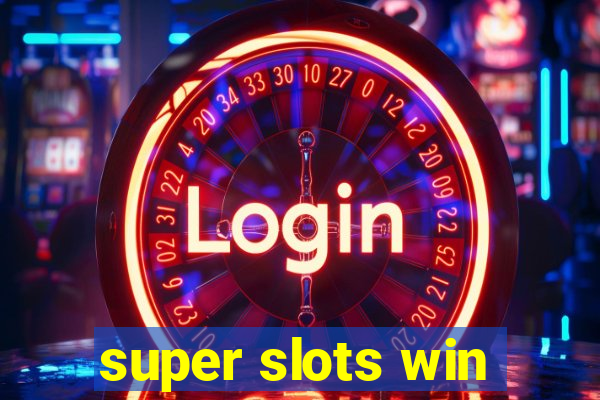 super slots win