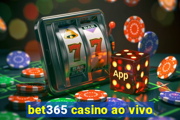 bet365 casino ao vivo