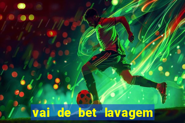 vai de bet lavagem de dinheiro