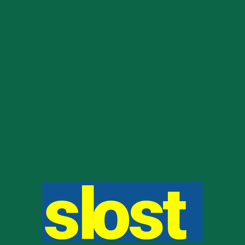 slost