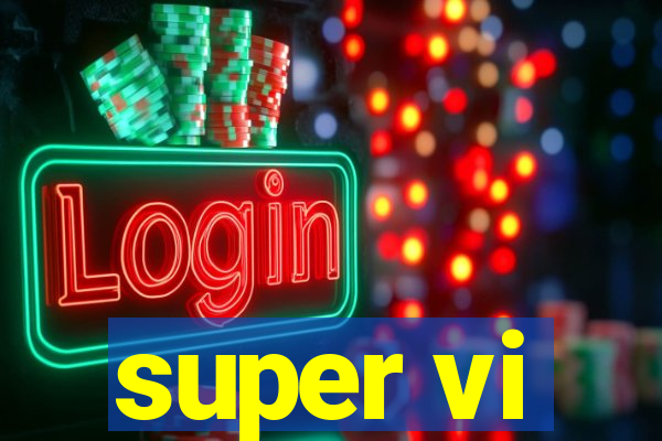 super vi