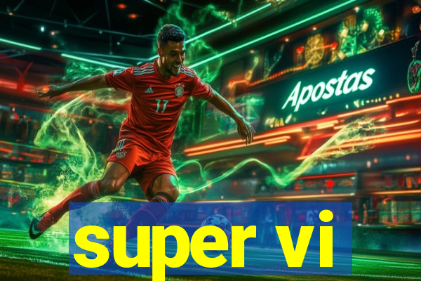 super vi