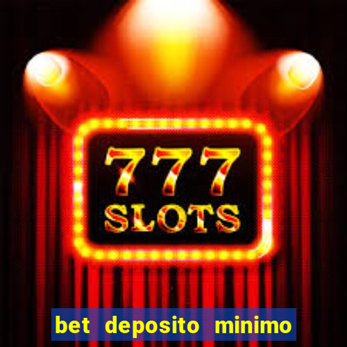 bet deposito minimo 10 reais