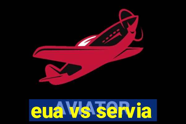 eua vs servia