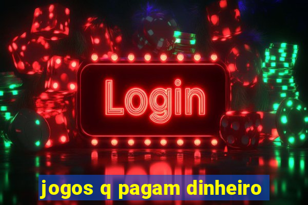 jogos q pagam dinheiro