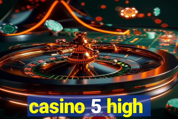 casino 5 high