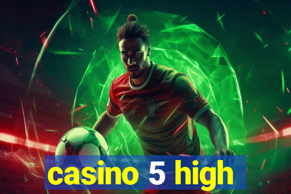 casino 5 high