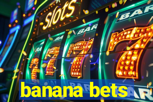 banana bets