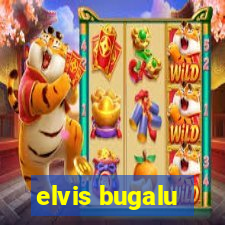 elvis bugalu