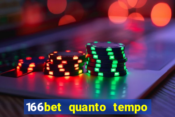 166bet quanto tempo demora para cair na conta