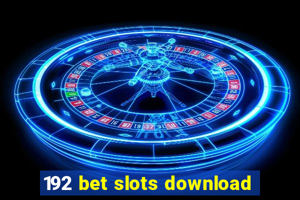 192 bet slots download