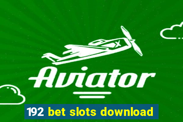 192 bet slots download