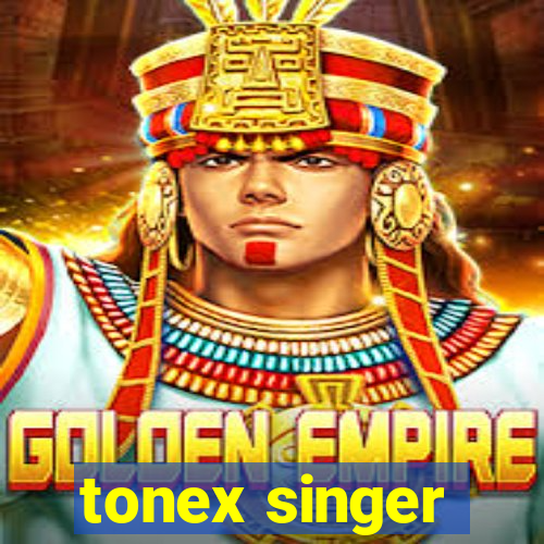 tonex singer