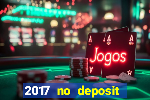 2017 no deposit bonus casino