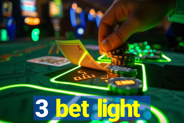 3 bet light