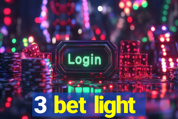 3 bet light