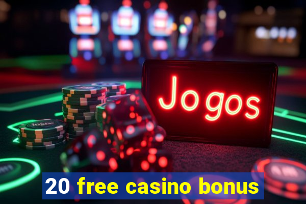 20 free casino bonus