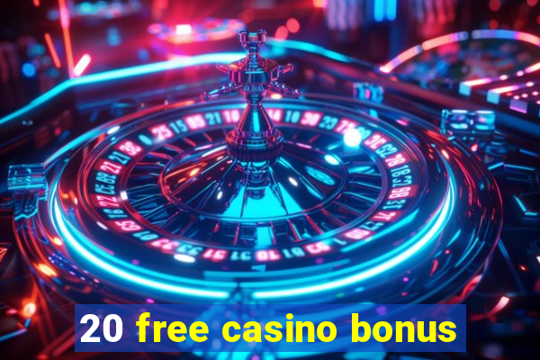 20 free casino bonus