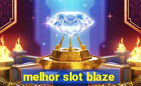 melhor slot blaze