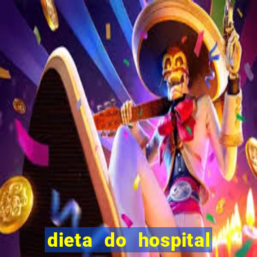 dieta do hospital do cora莽茫o