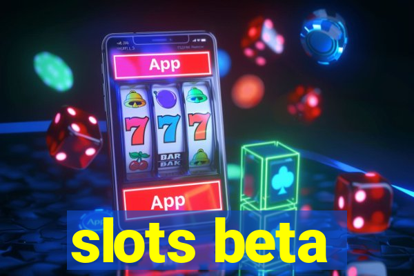 slots beta