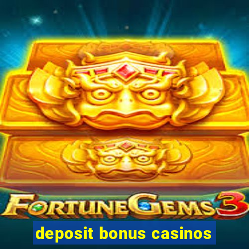 deposit bonus casinos