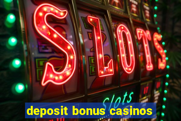 deposit bonus casinos