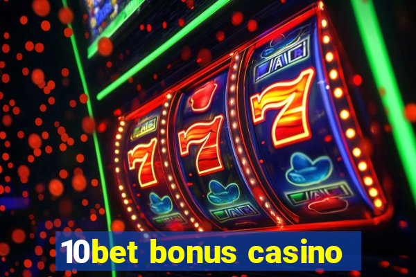 10bet bonus casino