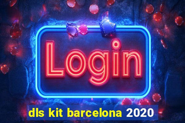 dls kit barcelona 2020