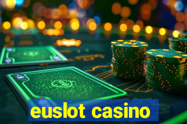 euslot casino