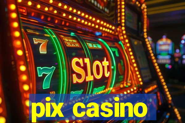 pix casino