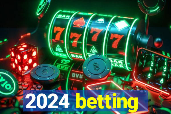 2024 betting