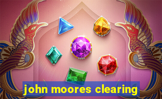 john moores clearing