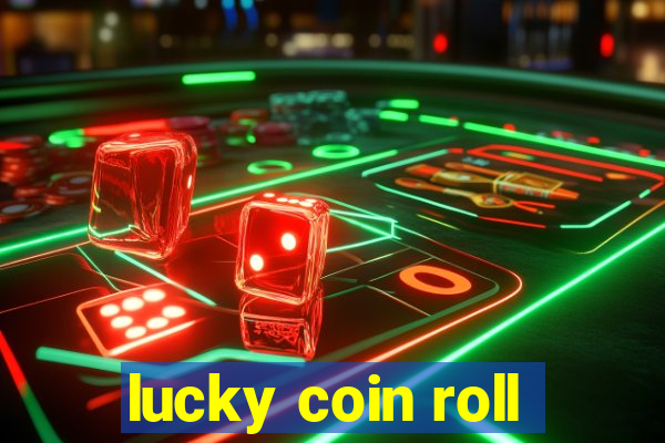 lucky coin roll