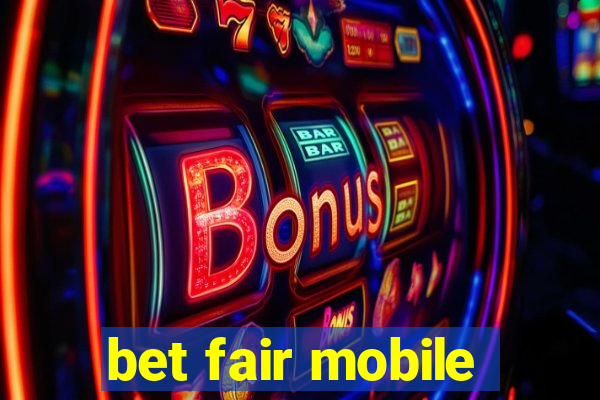 bet fair mobile