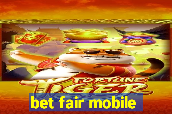 bet fair mobile