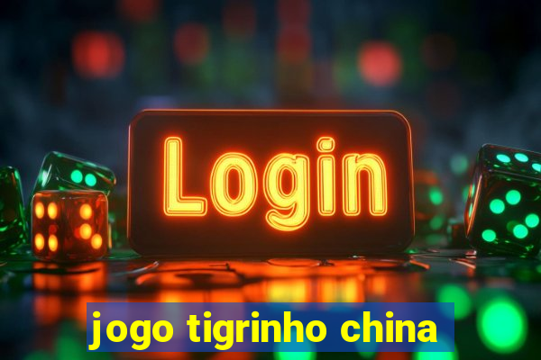 jogo tigrinho china