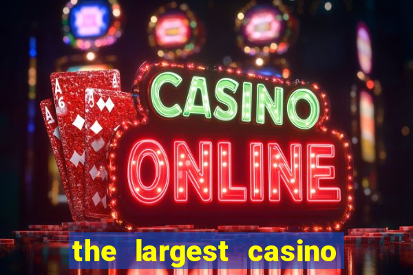 the largest casino in the united states