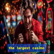 the largest casino in the united states